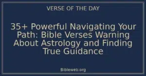 35+ Powerful Navigating Your Path: Bible Verses Warning About Astrology and Finding True Guidance