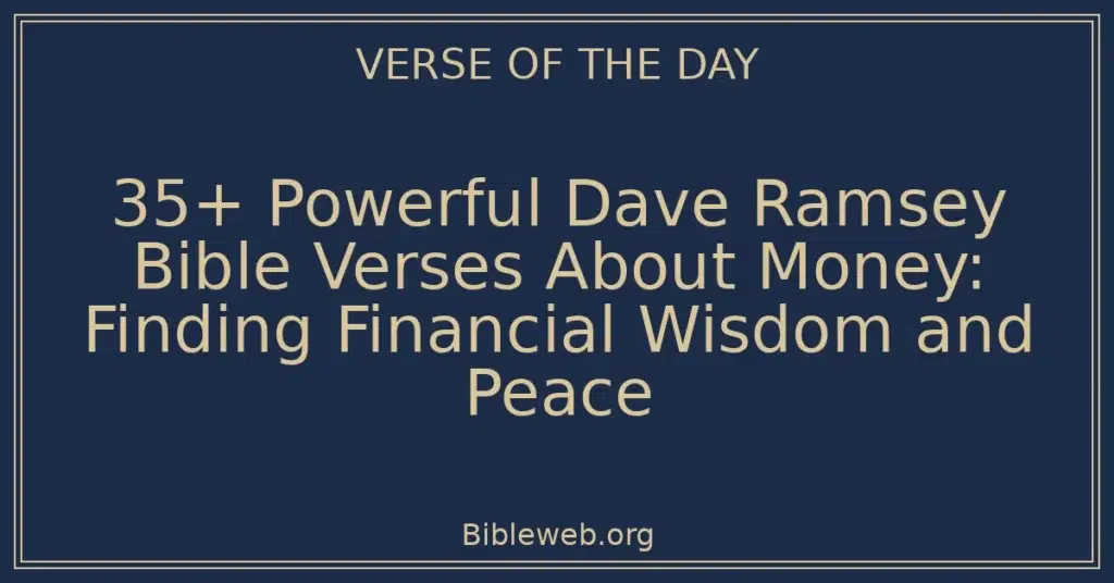 35+ Powerful Dave Ramsey Bible Verses About Money: Finding Financial Wisdom and Peace