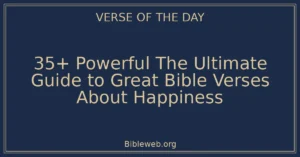 35+ Powerful The Ultimate Guide to Great Bible Verses About Happiness