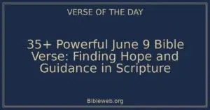 35+ Powerful June 9 Bible Verse: Finding Hope and Guidance in Scripture