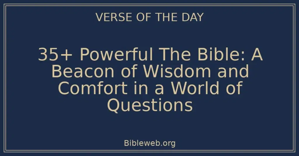 35+ Powerful The Bible: A Beacon of Wisdom and Comfort in a World of Questions
