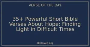 35+ Powerful Short Bible Verses About Hope: Finding Light in Difficult Times