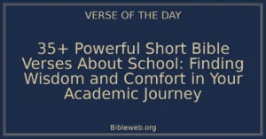 35+ Powerful Short Bible Verses About School: Finding Wisdom and Comfort in Your Academic Journey