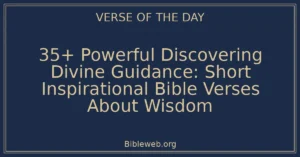 35+ Powerful Discovering Divine Guidance: Short Inspirational Bible Verses About Wisdom