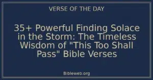 35+ Powerful Finding Solace in the Storm: The Timeless Wisdom of "This Too Shall Pass" Bible Verses