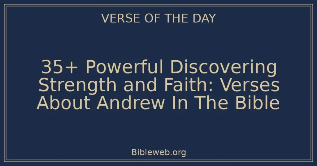 35+ Powerful Discovering Strength and Faith: Verses About Andrew In The Bible