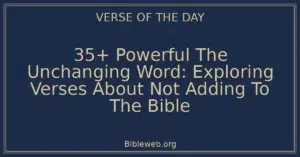 35+ Powerful The Unchanging Word: Exploring Verses About Not Adding To The Bible