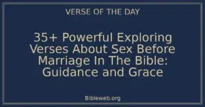 35+ Powerful Exploring Verses About Sex Before Marriage In The Bible: Guidance and Grace