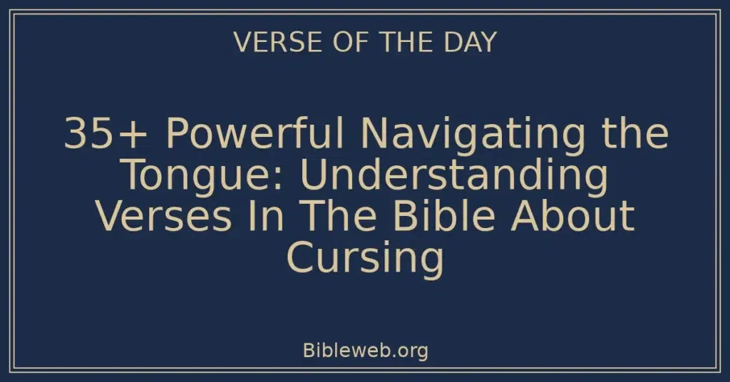 35+ Powerful Navigating the Tongue: Understanding Verses In The Bible About Cursing