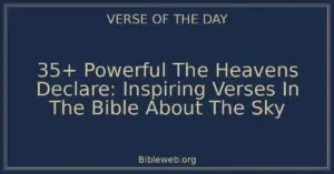 35+ Powerful The Heavens Declare: Inspiring Verses In The Bible About The Sky