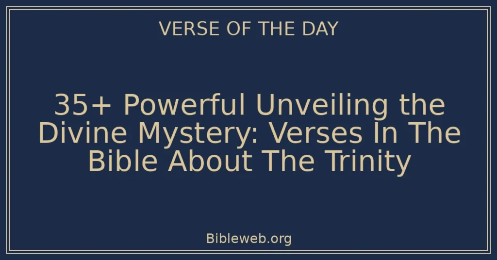 35+ Powerful Unveiling the Divine Mystery: Verses In The Bible About The Trinity