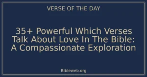 35+ Powerful Which Verses Talk About Love In The Bible: A Compassionate Exploration