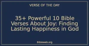 35+ Powerful 10 Bible Verses About Joy: Finding Lasting Happiness in God