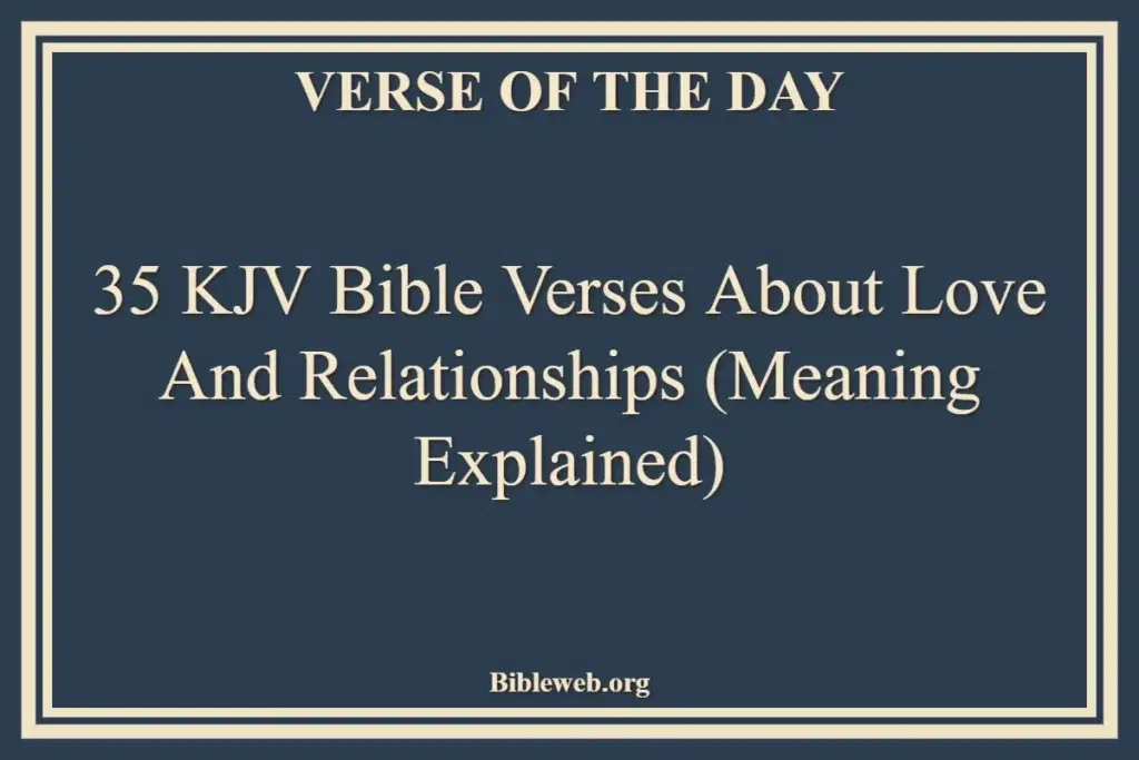 35 KJV Bible Verses About Love and Relationships (Meaning Explained)