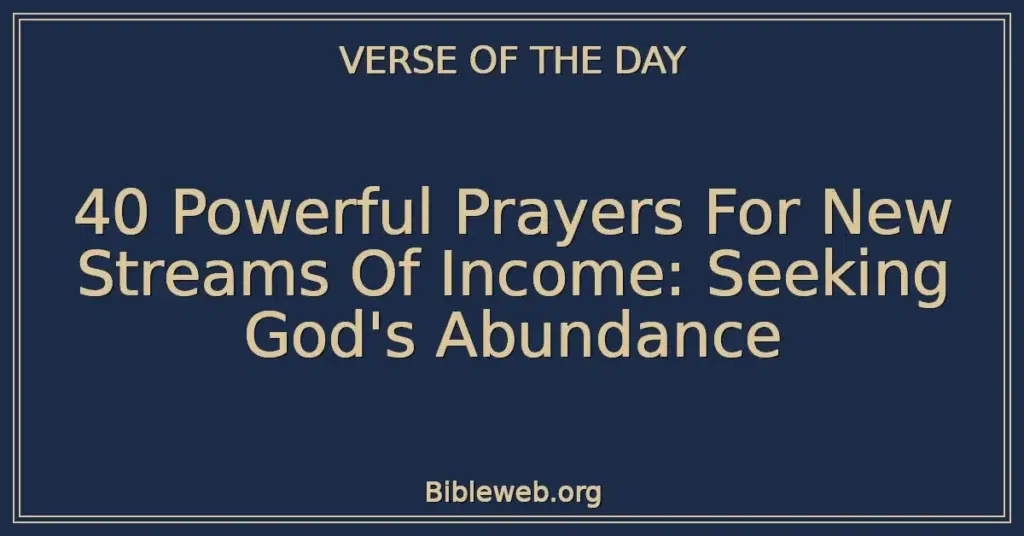 40 Powerful Prayers For New Streams Of Income: Seeking God's Abundance