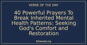 40 Powerful Prayers To Break Inherited Mental Health Patterns: Seeking God's Comfort and Restoration