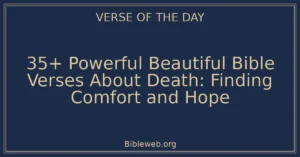 35+ Powerful Beautiful Bible Verses About Death: Finding Comfort and Hope