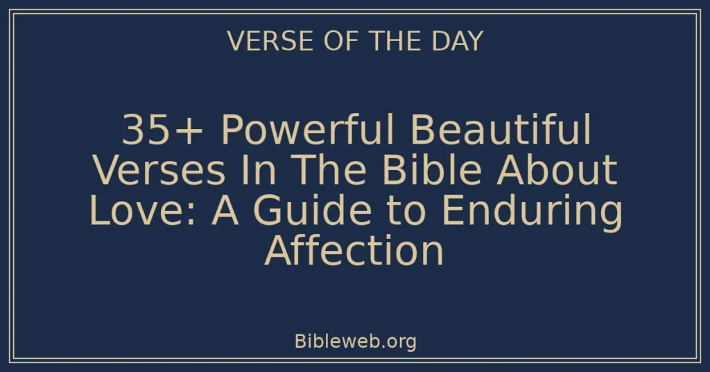 35+ Powerful Beautiful Verses In The Bible About Love: A Guide to Enduring Affection