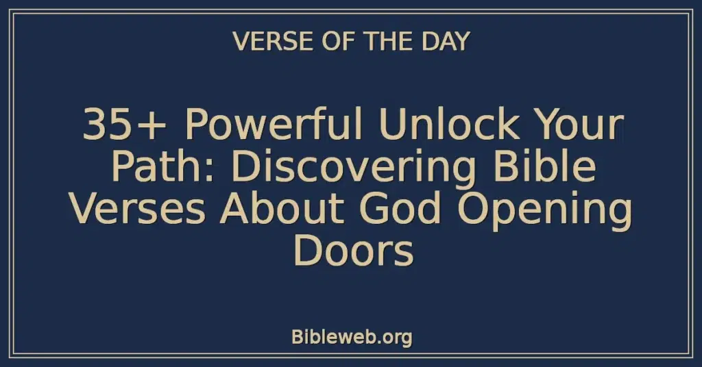 35+ Powerful Unlock Your Path: Discovering Bible Verses About God Opening Doors