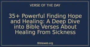 35+ Powerful Finding Hope and Healing: A Deep Dive into Bible Verses About Healing From Sickness