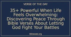 35+ Powerful When Life Feels Overwhelming: Discovering Peace Through Bible Verses About Letting God Fight Your Battles