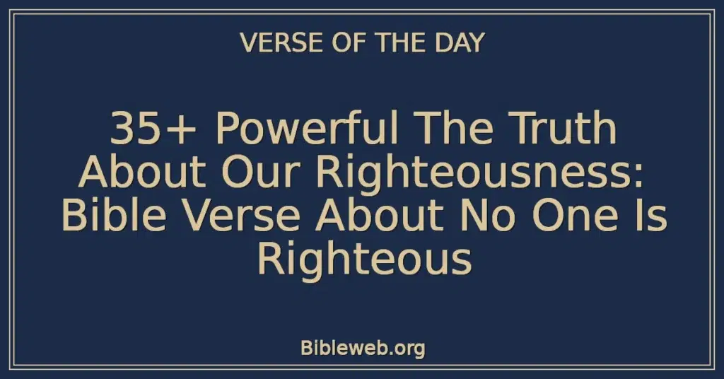 35+ Powerful The Truth About Our Righteousness: Bible Verse About No One Is Righteous