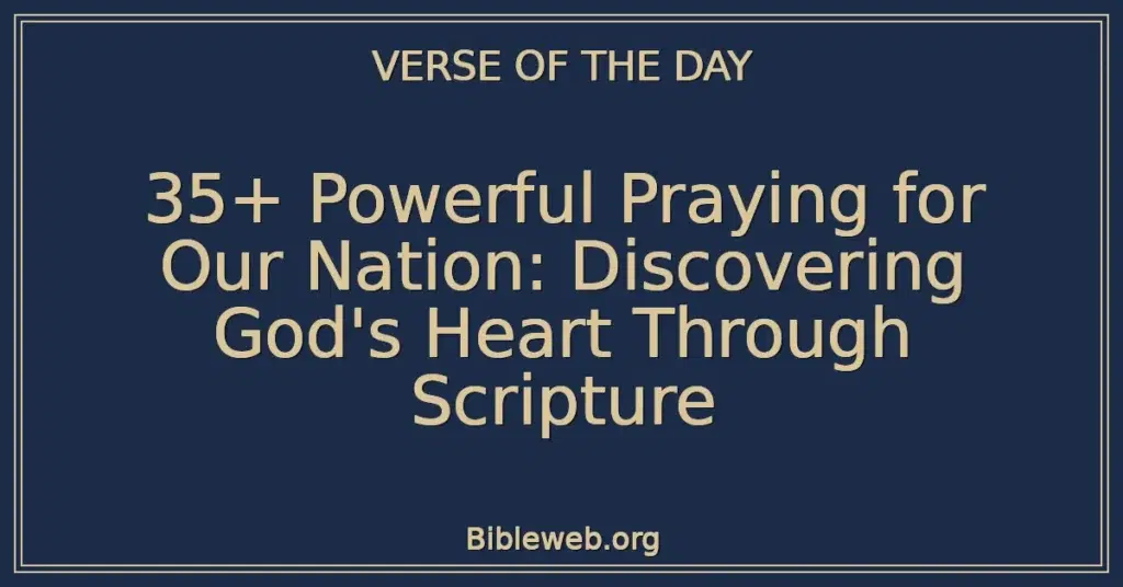 35+ Powerful Praying for Our Nation: Discovering God's Heart Through Scripture