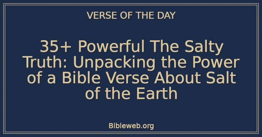 35+ Powerful The Salty Truth: Unpacking the Power of a Bible Verse About Salt of the Earth