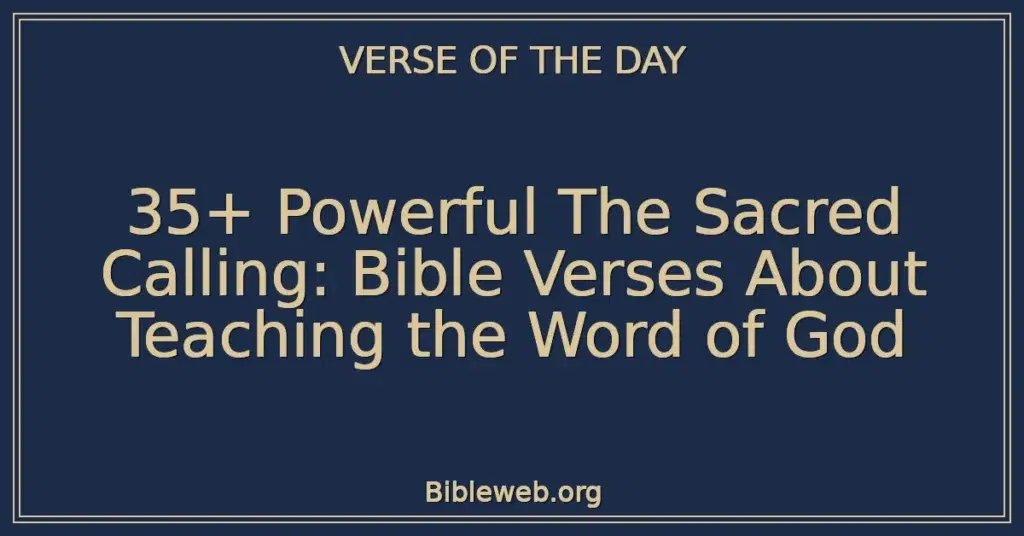 35+ Powerful The Sacred Calling: Bible Verses About Teaching the Word of God