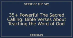 35+ Powerful The Sacred Calling: Bible Verses About Teaching the Word of God