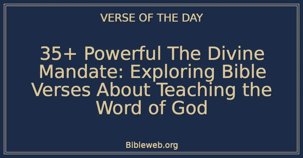 35+ Powerful The Divine Mandate: Exploring Bible Verses About Teaching the Word of God