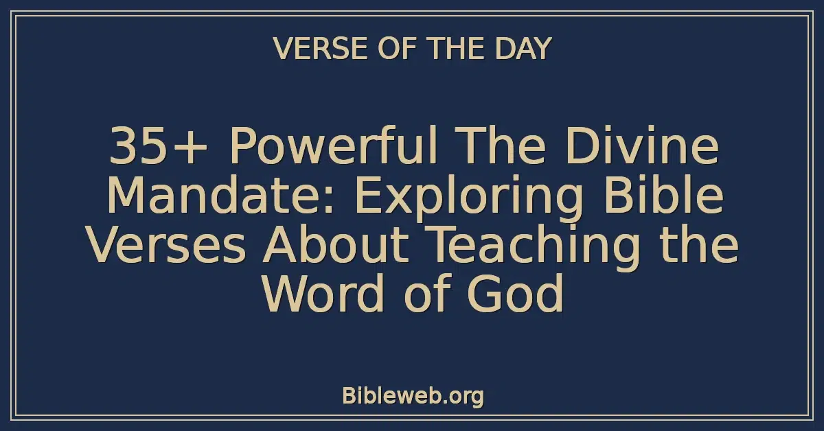 35+ Powerful The Divine Mandate: Exploring Bible Verses About Teaching the Word of God
