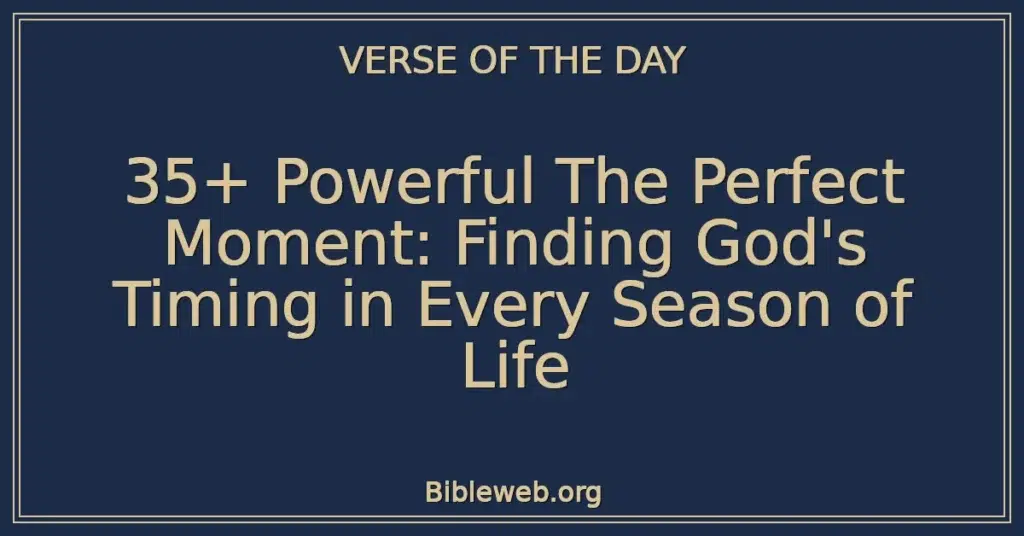 35+ Powerful The Perfect Moment: Finding God's Timing in Every Season of Life