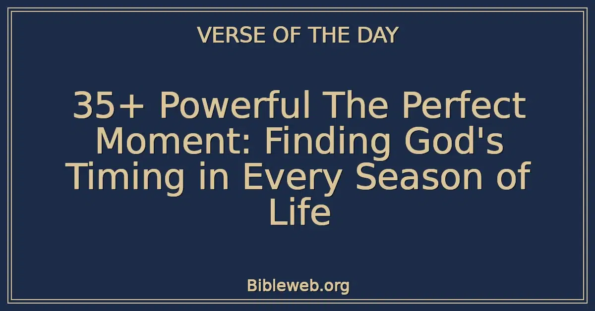 35+ Powerful The Perfect Moment: Finding God's Timing in Every Season of Life