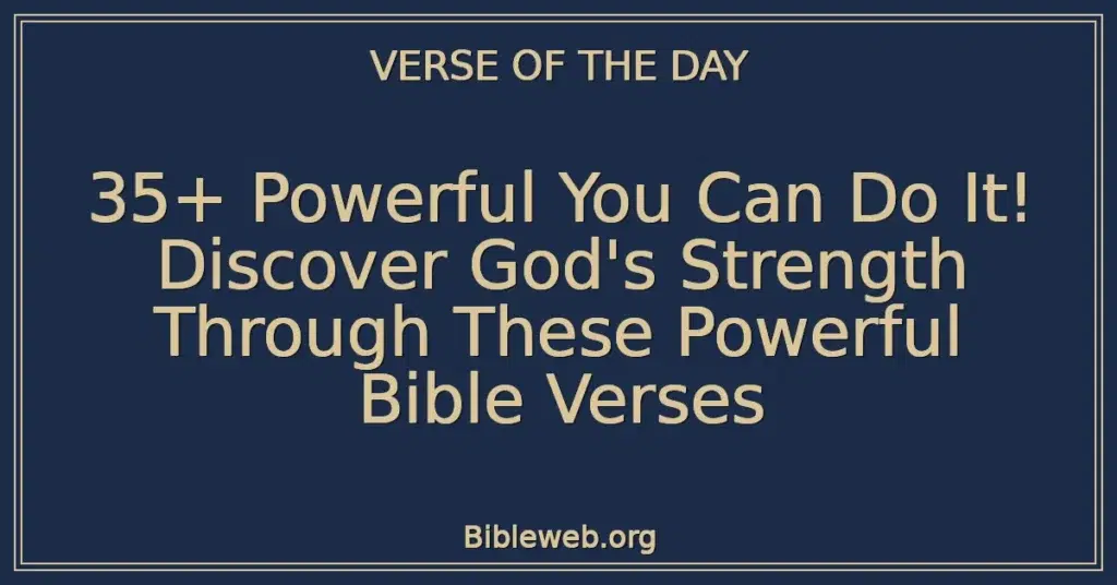 35+ Powerful You Can Do It! Discover God's Strength Through These Powerful Bible Verses