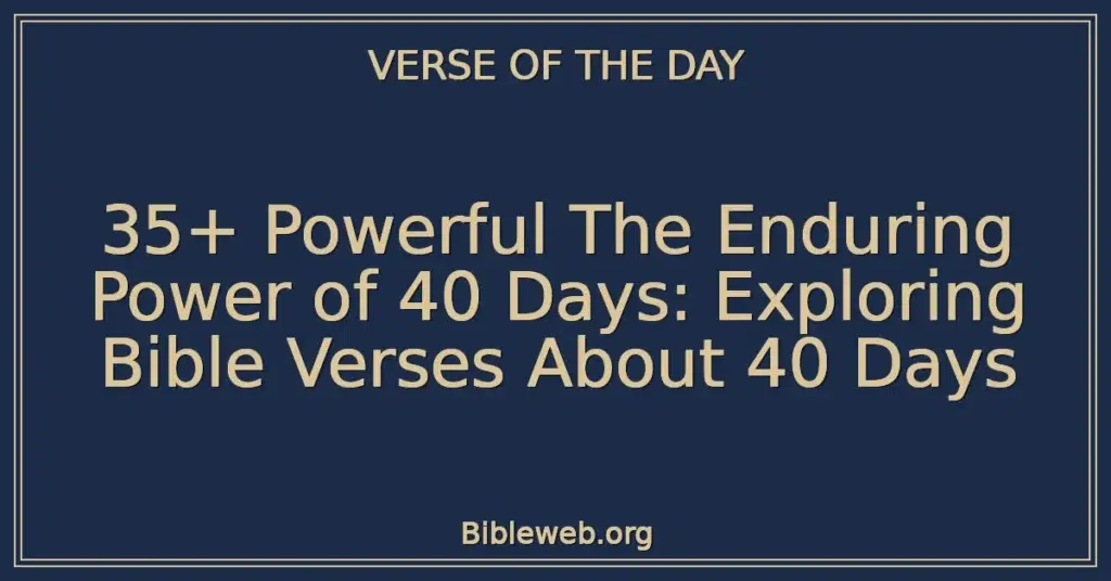 35+ Powerful The Enduring Power of 40 Days: Exploring Bible Verses About 40 Days