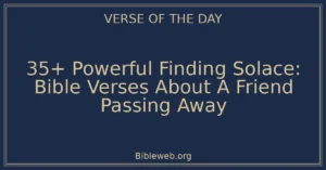 35+ Powerful Finding Solace: Bible Verses About A Friend Passing Away