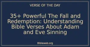35+ Powerful The Fall and Redemption: Understanding Bible Verses About Adam and Eve Sinning
