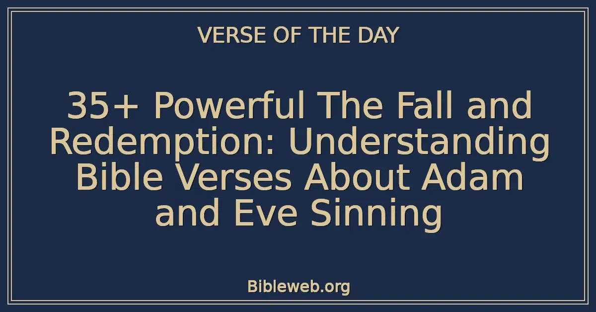 35+ Powerful The Fall and Redemption: Understanding Bible Verses About Adam and Eve Sinning