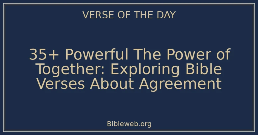 35+ Powerful The Power of Together: Exploring Bible Verses About Agreement