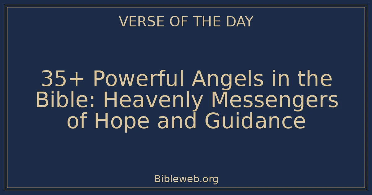 35+ Powerful Angels in the Bible: Heavenly Messengers of Hope and Guidance