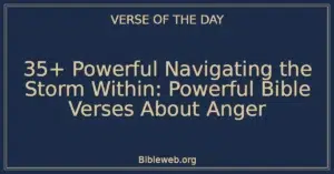 35+ Powerful Navigating the Storm Within: Powerful Bible Verses About Anger