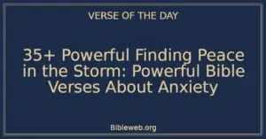35+ Powerful Finding Peace in the Storm: Powerful Bible Verses About Anxiety