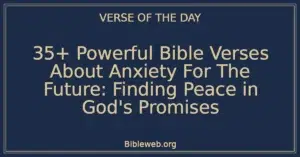 35+ Powerful Bible Verses About Anxiety For The Future: Finding Peace in God's Promises