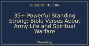 35+ Powerful Standing Strong: Bible Verses About Army Life and Spiritual Warfare