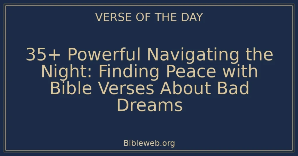 35+ Powerful Navigating the Night: Finding Peace with Bible Verses About Bad Dreams