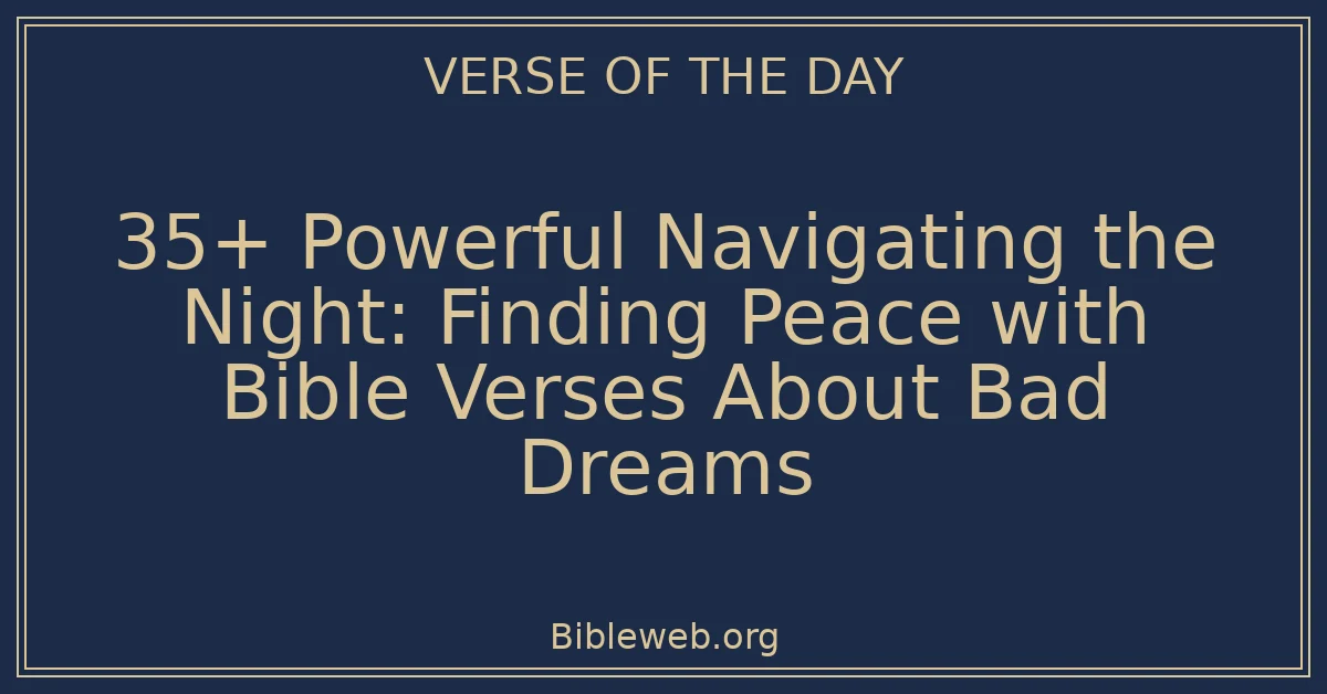 35+ Powerful Navigating the Night: Finding Peace with Bible Verses About Bad Dreams