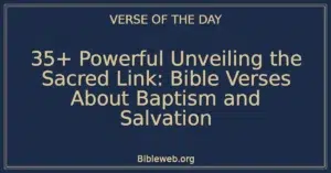 35+ Powerful Unveiling the Sacred Link: Bible Verses About Baptism and Salvation
