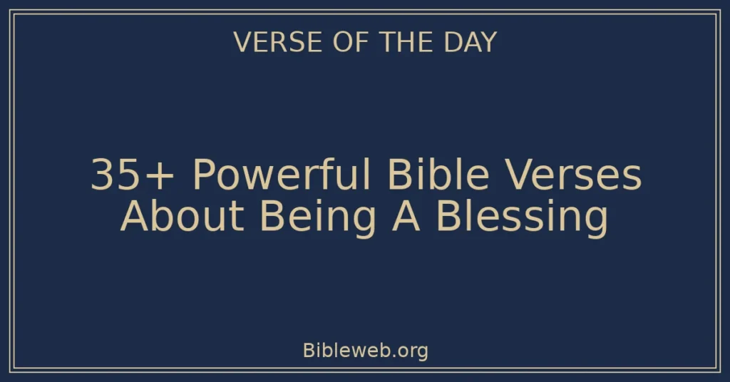 35+ Powerful Bible Verses About Being A Blessing