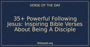 35+ Powerful Following Jesus: Inspiring Bible Verses About Being A Disciple